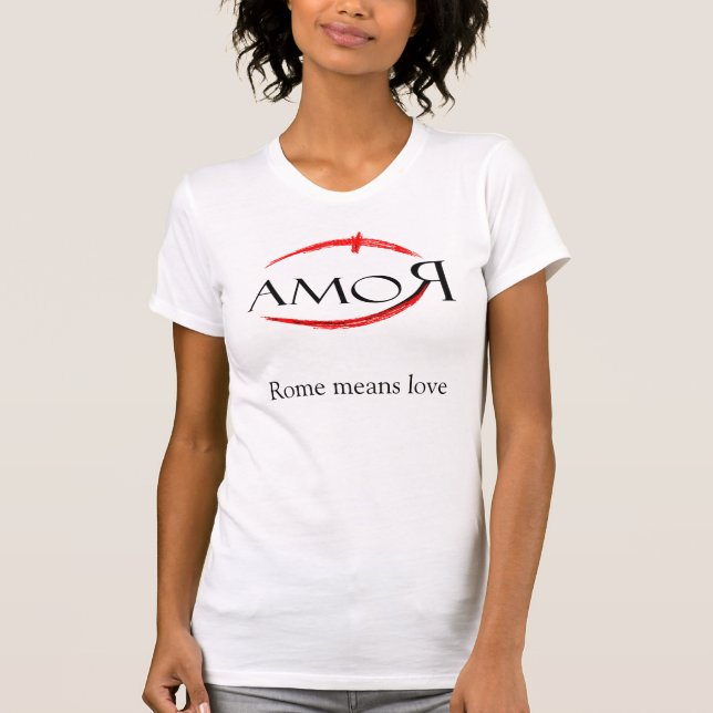 Rom bedeutet Liebe T-Shirt (Vorderseite)