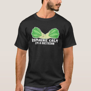 Romain Calm I bin Diätetikerin und Ernährungsberat T-Shirt