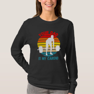 Romance Gym Quotes Meme Ihr Vater ist mein Cardio T-Shirt