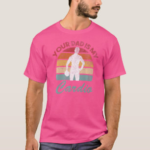 Romance Gym Quotes Meme Ihr Vater ist mein Cardio T-Shirt