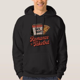 Romance = Takeout | Funny Pizza Date Night Design Hoodie