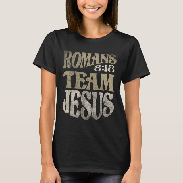 Romans 8:18 Mannschaft Jesus Bible Verse Christlic T-Shirt (Vorderseite)