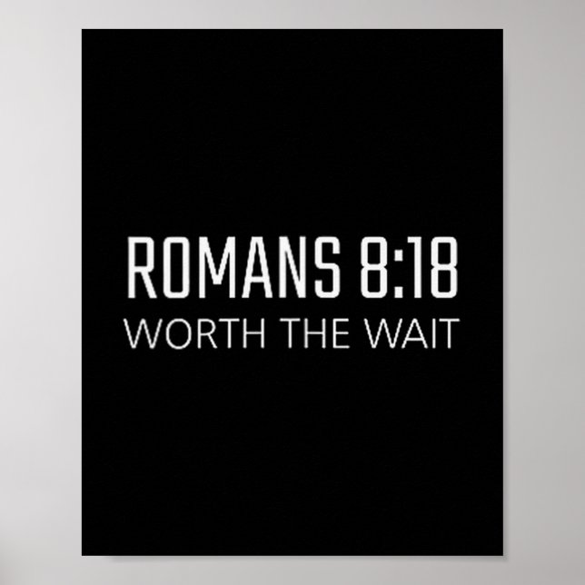 Romans 8_18 - Worth The Wait Bible Religious Verse Poster (Vorne)