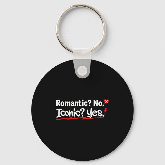 Romantic No Iconic Yes Funny Anti Valentine's Day  Schlüsselanhänger (Vorderseite)