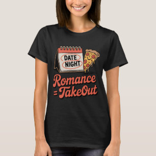 Romantik = Essen zum Mitnehmen   Beziehungsstimmun T-Shirt