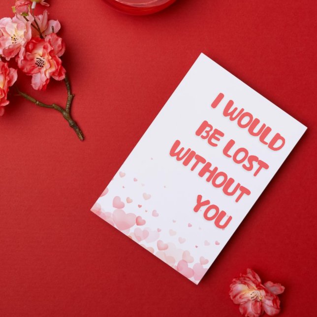 Romantische Karte "Lost Without You" für ihn/sie (Romantic "Lost Without You" Card for Him/Her)