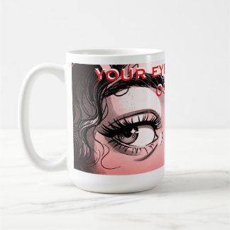 Romantische Pop-Art-Augen: "Deine Augen sind der O Kaffeetasse