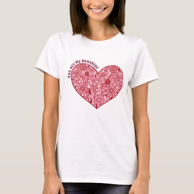 Romantisches Herz der Blume | Du bist mein Sonnens T-Shirt (Vorderseite)