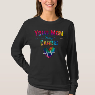 Romantisches Sprichwort Deine Mama ist mein Cardio T-Shirt