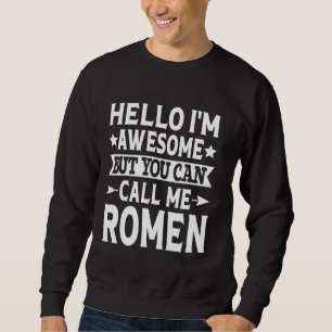 Romen Funny Vorname Hallo Ich bin Phantastisch Cal Sweatshirt