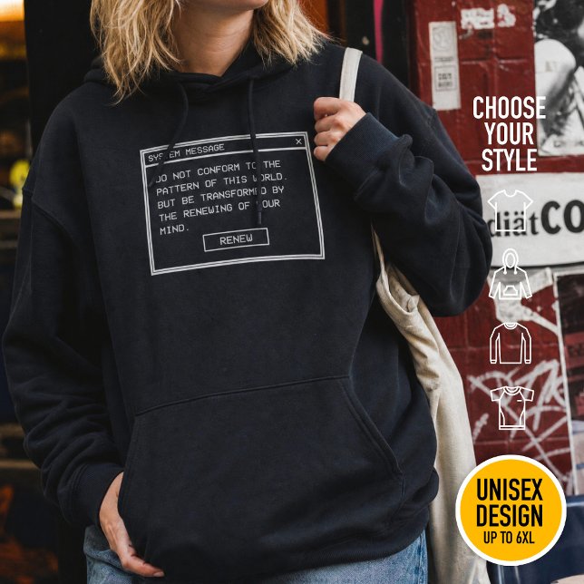 Römer 12:2 Schwarz-Weiß-Computer-Warnfenster Hoodie (Heavyweight Streetwear Christian T-Shirts & available oversize 3XL, 4XL, 5XL, 6XL. Choose your style)