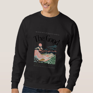 Römer 8:28 Kunstwerk Sweatshirt