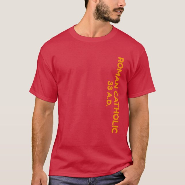Römisch-katholisch 33 A.D. T-Shirt (Vorderseite)