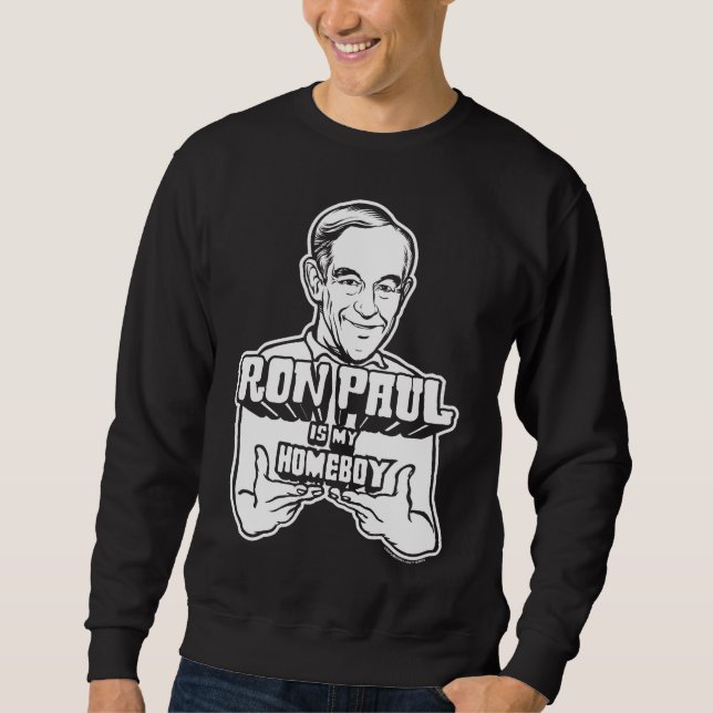 Ron Paul ist mein Homeboy-Shirt Sweatshirt (Vorderseite)