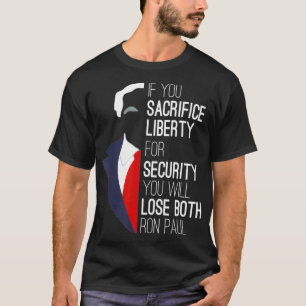 Ron Paul Libertärer Wenn du Freiheit opferst T-Shirt