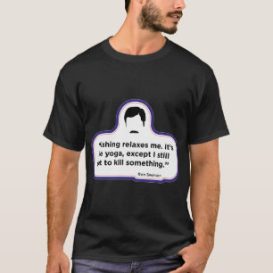 Ron Swanson - Angelzitat T-Shirt