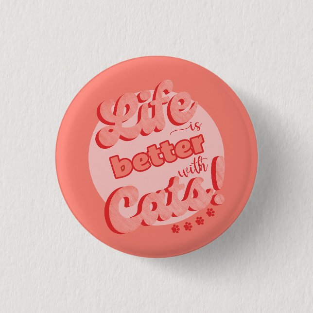 Rond 2,50 Cm La vie est meilleure avec le badge de chats pour l (Devant)