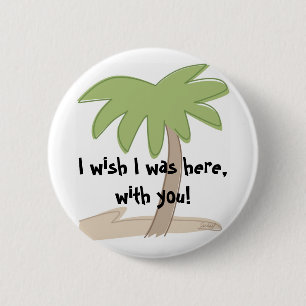 Rond 5 Cm J'aimerais être ici, avec toi ! Badge
