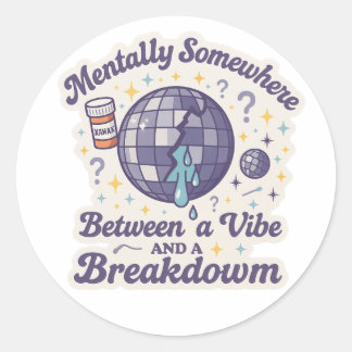 Rond Between a Vibe and a Breakdown" Sticker