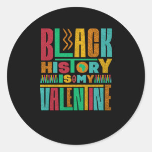 Rond Black History Is My Valentine's Day Sticker