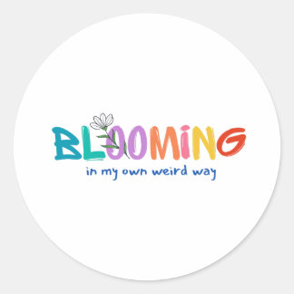 Rond Blooming In My Prown Weird Way - mignon Sticker