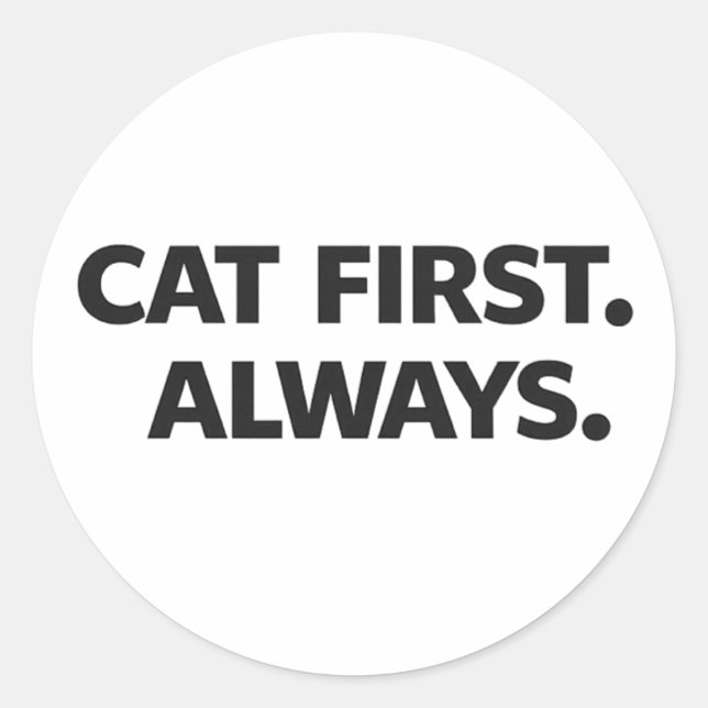 Rond Cat First Always Sticker – Simple Funny Cat Lover  (Devant)