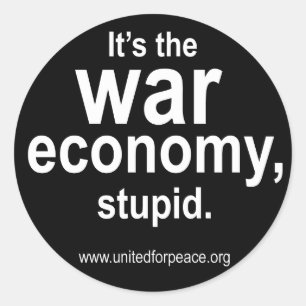 Rond C'est l'économie de la guerre, Stupide. sticker ro