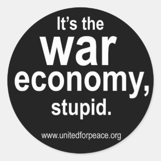 Rond C'est l'économie de la guerre, Stupide. sticker ro