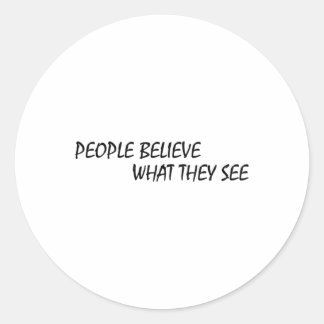 Rond Les Gens Croient Ce Qu'Ils Voient Sticker