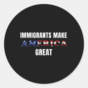 Rond Les immigrants font de l'Amérique un grand Sticker