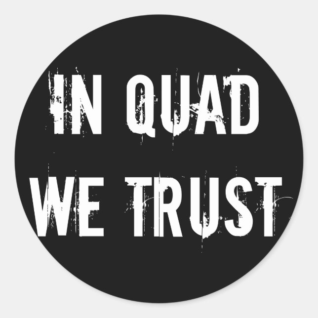 Rond Sticker 6- ou 20-Pack : In QUAD We Trust (Devant)