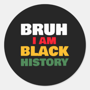 Rond Sticker d'histoire noire Bruh I Am2