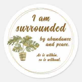 Rond Surrounded by Abundance and Peace Round Sticker