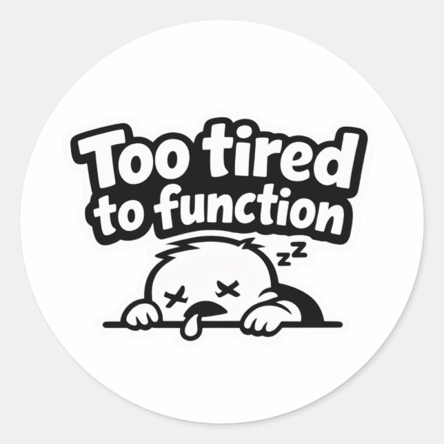 Rond Too tired to function relatable quote sticker (Devant)