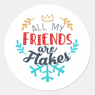 Rond Tous Mes Amis Sont Sticker Flakes - Drôle