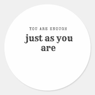 Rond Vous Êtes Assez Comme Vous Êtes Sticker De Dignité