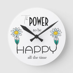 RONDE LE POUVOIR D'ÊTRE HEUREUX TOUT LE TEMPS HORLOGE