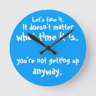 Ronde Vous ne vous levez pas de toute façon Horloge
