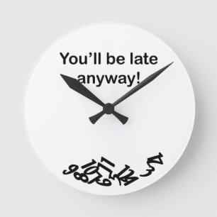 Ronde Vous serez en retard de toute façon ! Horloge
