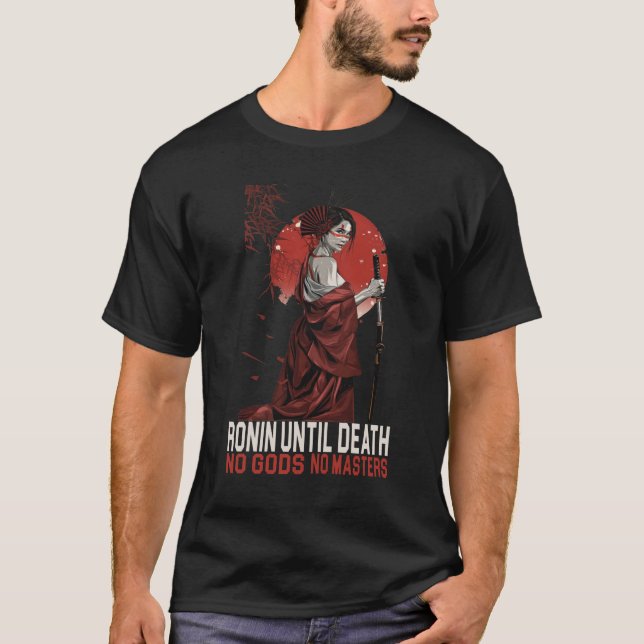 Ronin bis zum Tod Keine Götter keine Meister Japan T-Shirt (Vorderseite)