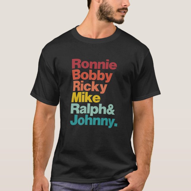 Ronnie Bobby Ricky Mike Ralph und Johnny Men Women T-Shirt (Vorderseite)