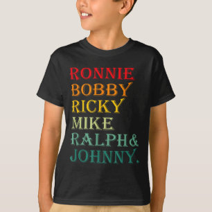Ronnie Bobby Ricky Mike Ralph Und Johnny T-Shirt