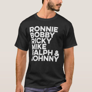 Ronnie Bobby Ricky Mike Ralph und Johnny T-Shirt