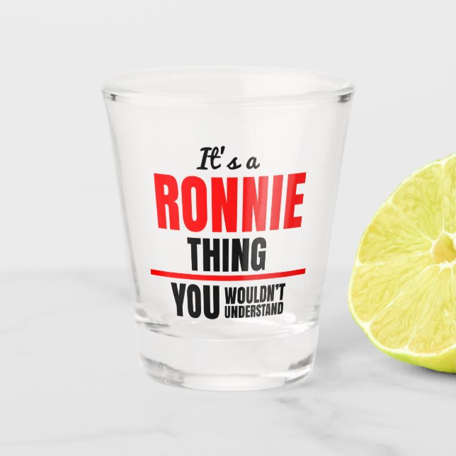 Ronnie, was man nicht den Namen verstehen würde Schnapsglas (Vorderseite)