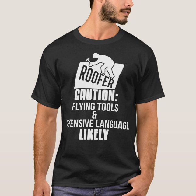 Roofer Caution Flying Tools und Offensive Language T-Shirt (Vorderseite)