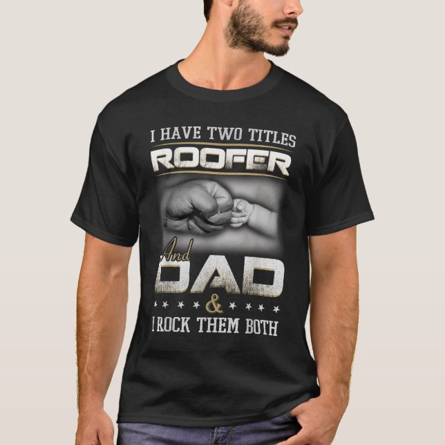 Roofer Dad Quote Design Roofing Apparel  T-Shirt (Vorderseite)