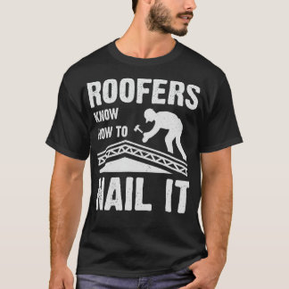 Roofer Funny Roofing Pub T-Shirt