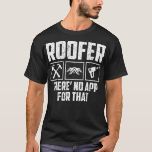 Roofer gibt es keine App, die das Dachdeckerdach a T-Shirt