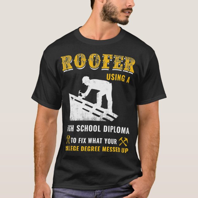 Roofer High School Diplom zu reparieren verlassene T-Shirt (Vorderseite)