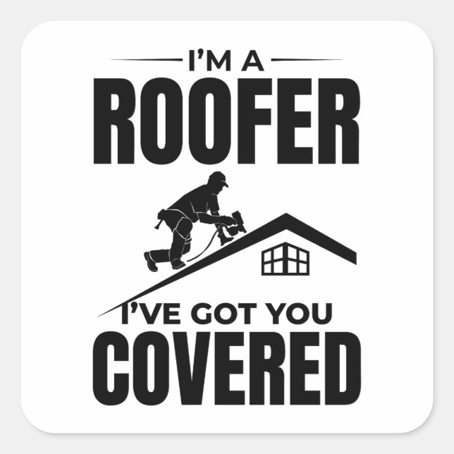 Roofer - Ich habe Ihnen das gedeckte Dachdeckerdes Quadratischer Aufkleber (Vorderseite)